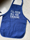 I’ll Feed All You Fuckers Apron