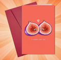 Figgin Love You Greeting Card