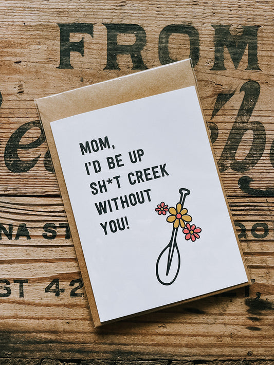 (Mom) Up Shit Creek Greeting Card