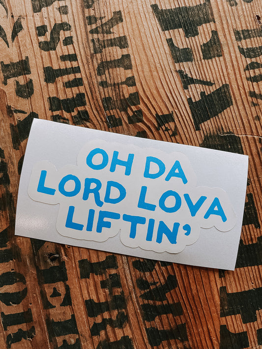Oh Da Lord Lova Liftin' Sticker